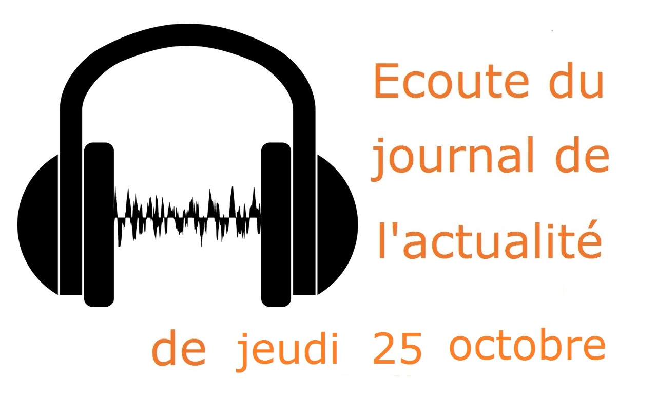 Ecoute du journal du 25 oct