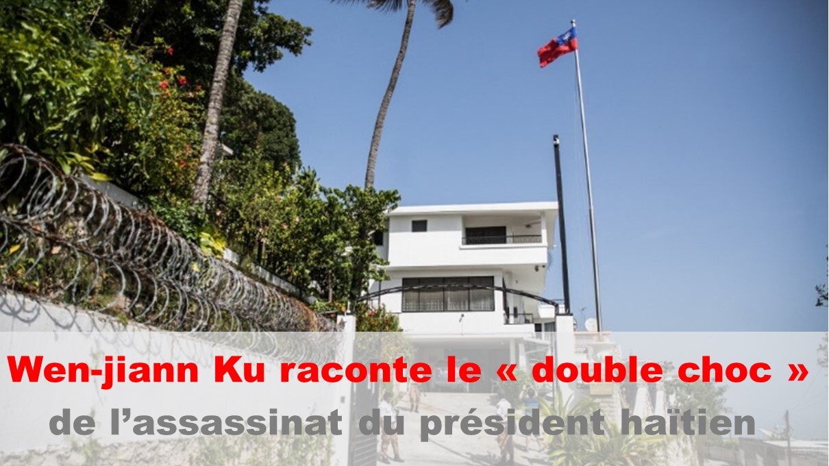 Assassinat du président haïtien: un 'double choc' pour l'ambassadeur taïwanais
